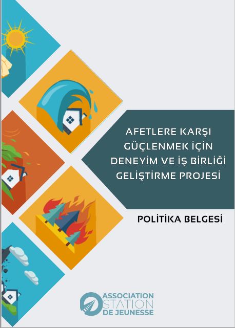 AFETLERE KARŞI GÜÇLENMEK İÇİN DENEYİM VE İŞBİRLİĞİ GELİŞTİRME PROJESİ